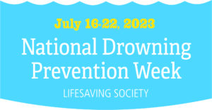 National Drowning Prevention Week July 16-22, 2023