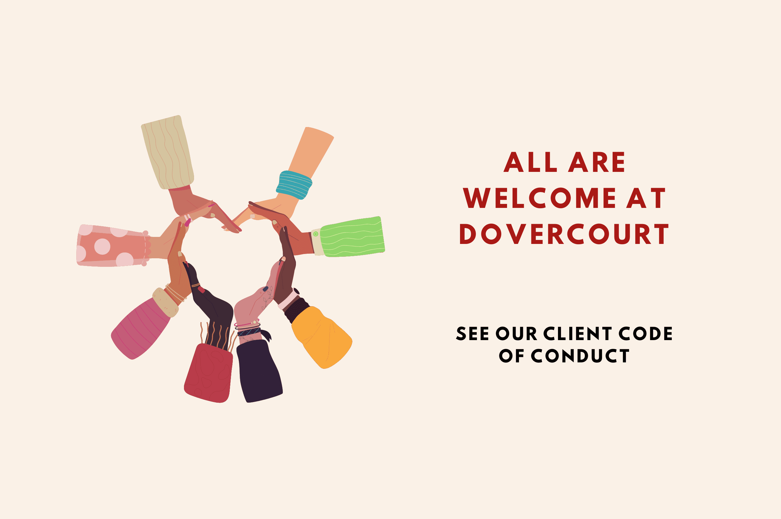 all are welcome at Dovercourt. See our client code of conduct.