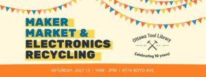 Maker Market & Electronics Recycling with the Ottawa Tool Library