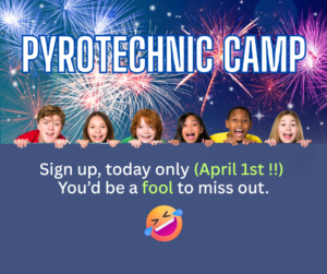 pyro camp; sign up today only!