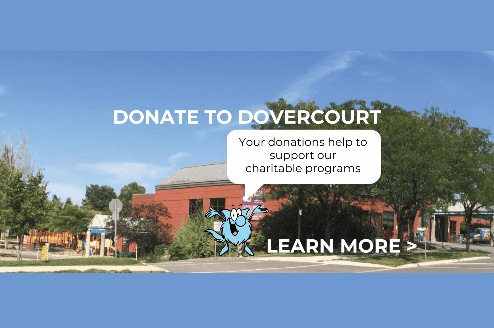 Donate to Dovercourt. Your donations help to support our charitable programs. Learn more.